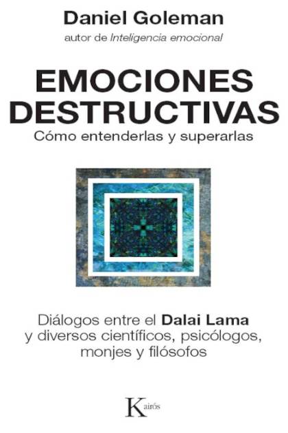 Emociones Destructivas: Cómo Entenderlas Y Superarlas – Daniel Goleman