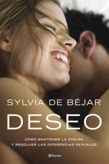 Deseo Cómo Mantener La Pasión Y Resolver Las Diferencias Sexuales Sylvia De Béjar Mundo Ebook 0820