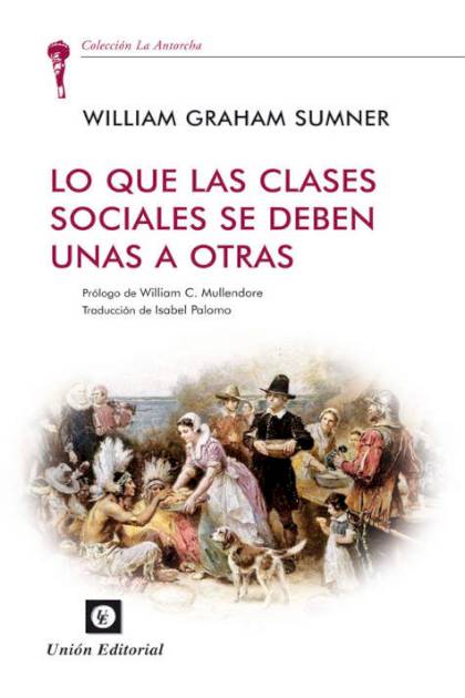 Lo Que Las Clases Sociales Se Deben Unas A Sumner William Graham - Mundo Ebook