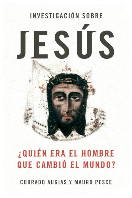 Investigacion Sobre Jesus Augias Corrado Y Pesce Mauro - Mundo Ebook