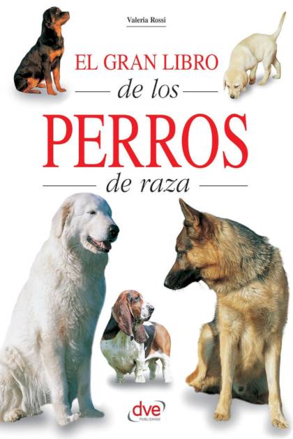 Enciclopedia Familiar Del Perro Dauvergne Catherine Y Desachy Florence - Mundo Ebook