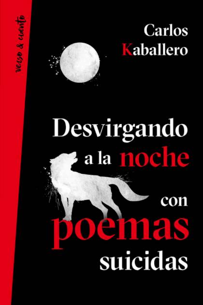 Desvirgando A La Noche Con Poemas Suicidas Kaballero Carlos - Mundo Ebook