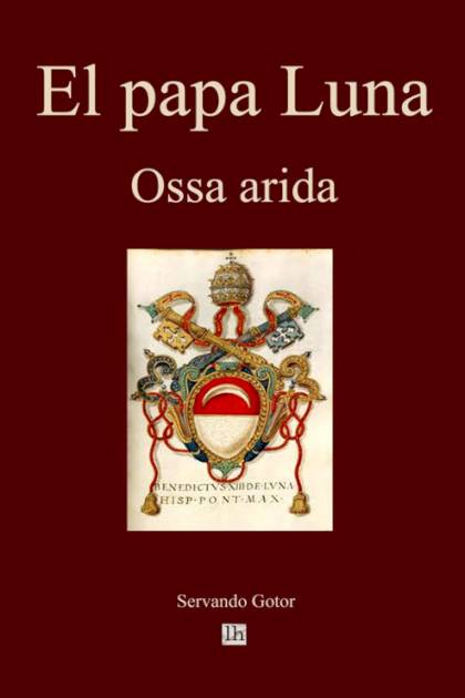 El Papa Luna Ossa Arida Audite Verbum Gotor Servando - Mundo Ebook