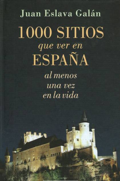 1000 Sitios Que Ver En España – Juan Eslava Galán