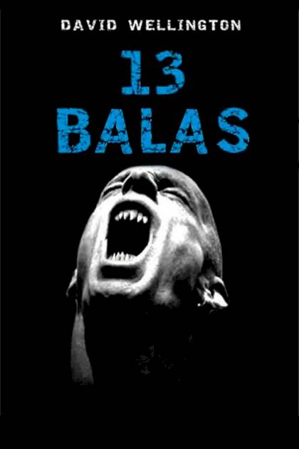 13 Balas – David Wellington