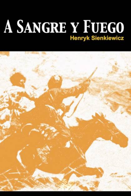 A Sangre Y Fuego – Henryk Sienkiewicz