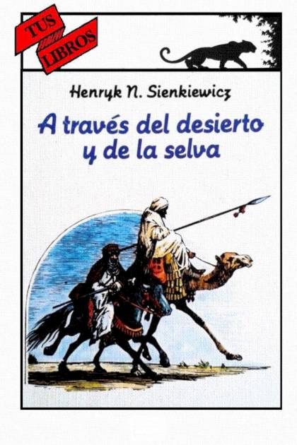 A Través Del Desierto Y De La Selva (ilustrado) – Henryk Sienkiewicz