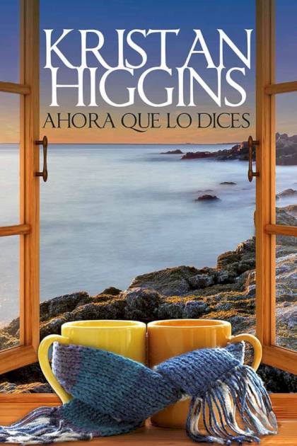 Ahora Que Lo Dices – Kristan Higgins