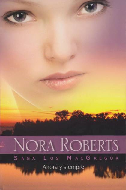 Ahora Y Siempre – Nora Roberts