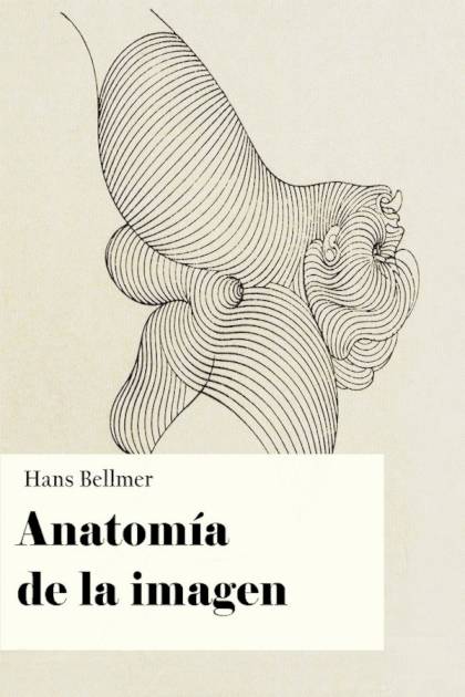 Anatomía De La Imagen – Hans Bellmer