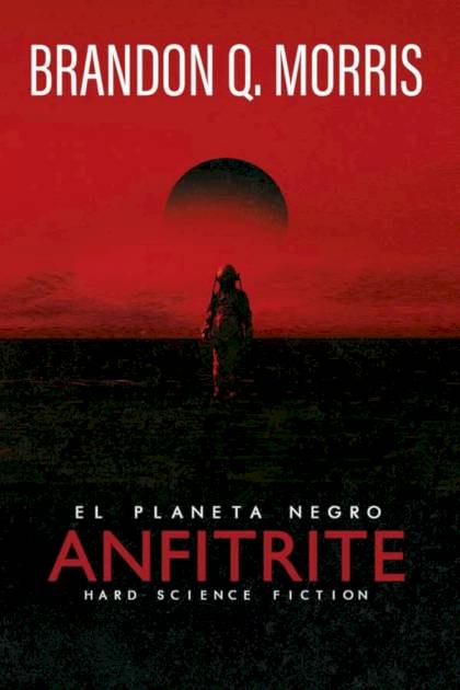 Anfitrite 3 El planeta negro Brandon Q Morris - Mundo Ebook