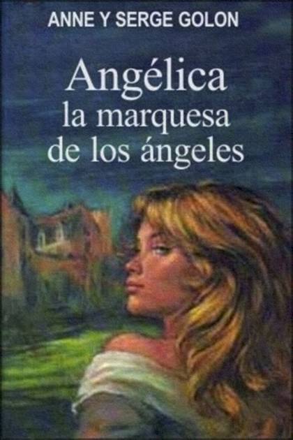 Angélica, Marquesa De Los Ángeles – Anne Golon