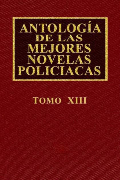 Antología De Las Mejores Novelas Policíacas – Vol. Xiii – Aa. Vv.