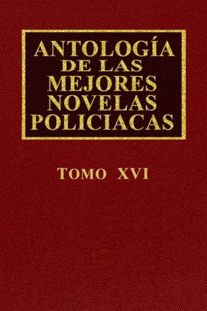 Antología De Las Mejores Novelas Policíacas – Vol. Xvi – Aa. Vv.