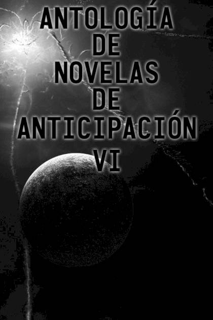 Antología De Novelas De Anticipación Vi – Aa. Vv.