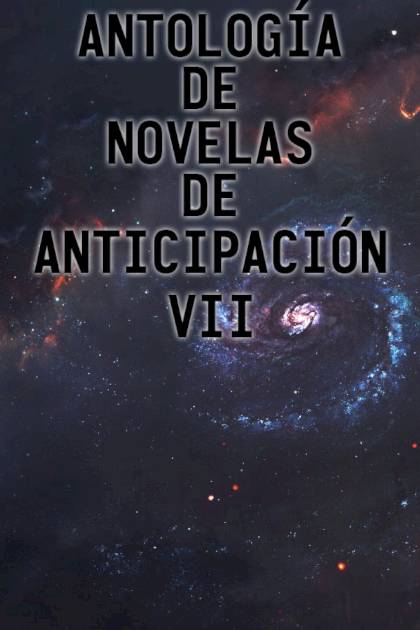 Antología De Novelas De Anticipación Vii – Aa. Vv.