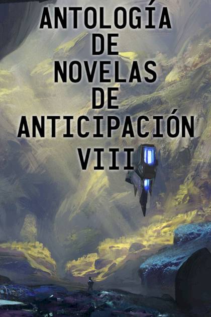 Antología De Novelas De Anticipación Viii – Aa. Vv.