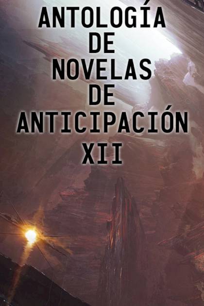 Antología De Novelas De Anticipación Xii – Aa. Vv.