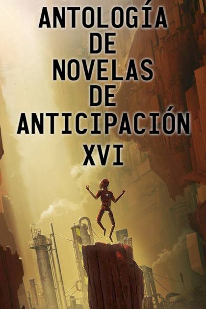 Antología De Novelas De Anticipación Xvi – Aa. Vv.