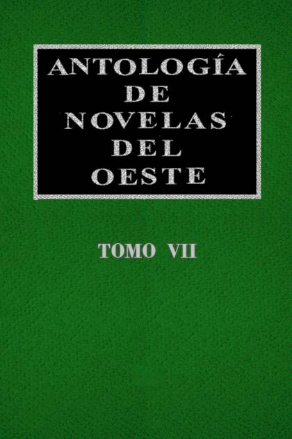 Antología De Novelas Del Oeste Vol. Vii – Aa. Vv.