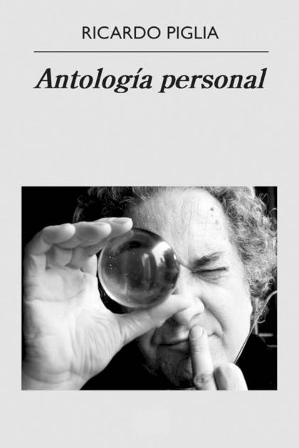 Antología Personal – Ricardo Piglia