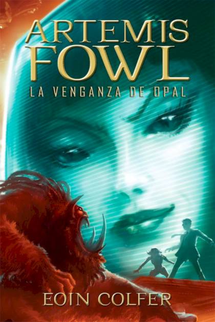 Artemis Fowl: La Venganza De Opal – Eoin Colfer