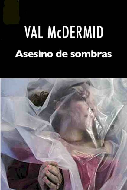 Asesino De Sombras – Val Mcdermid