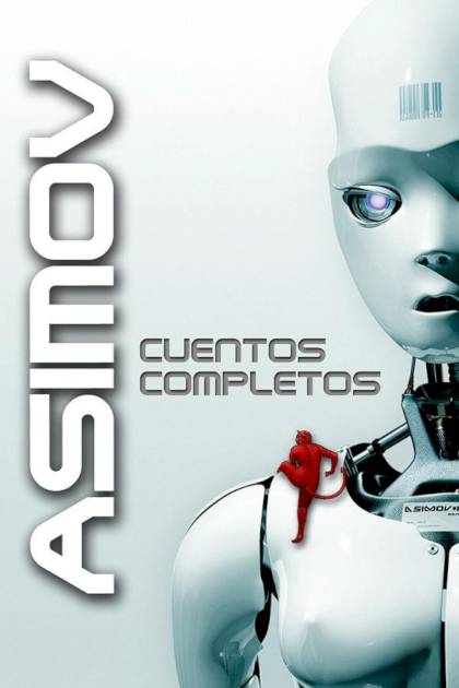 Asimov: Cuentos Completos – Isaac Asimov