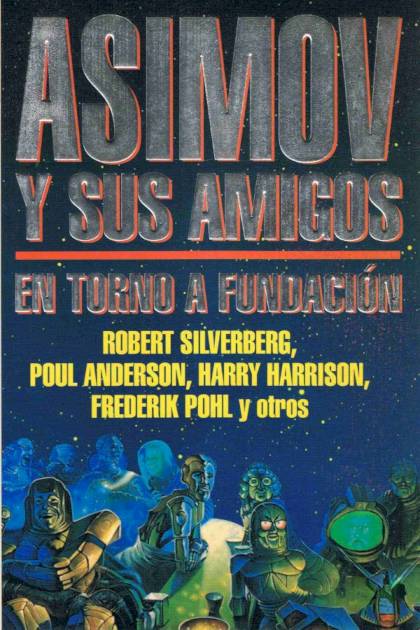 Asimov Y Sus Amigos. En Torno A Fundación – Aa. Vv.