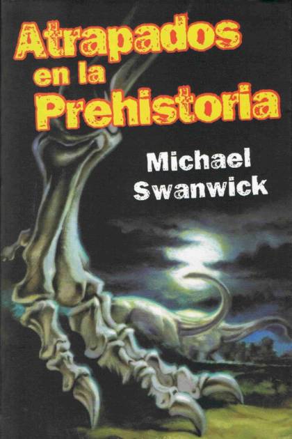 Atrapados En La Prehistoria – Michael Swanwick