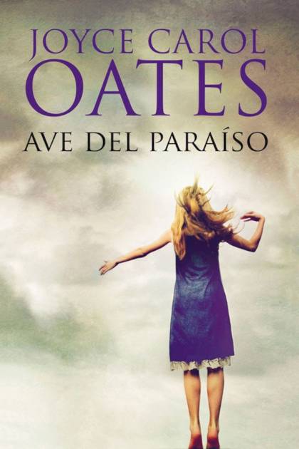 Ave del paraíso Joyce Carol Oates - Mundo Ebook