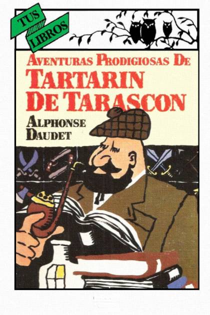 Aventuras Prodigiosas De Tartarín De Tarascón (ilustrado) – Alphonse Daudet