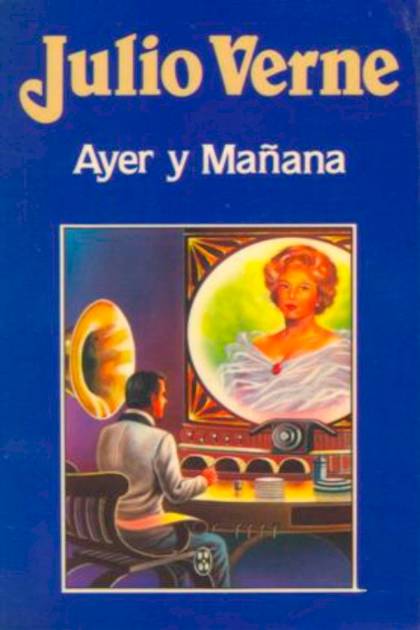 Ayer Y Mañana – Jules Verne