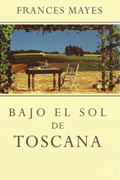 Bajo El Sol De Toscana – Frances Mayes