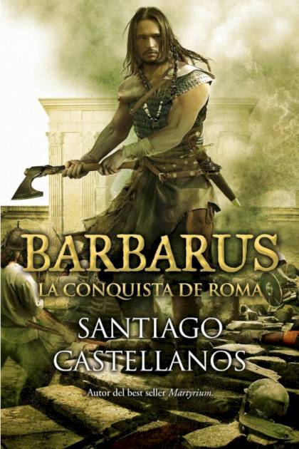 Barbarus. La Conquista De Roma – Santiago Castellanos