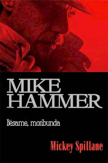 Bésame, Moribunda – Mickey Spillane