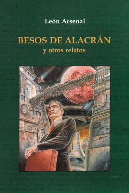 Besos De Alacrán Y Otros Relatos – León Arsenal