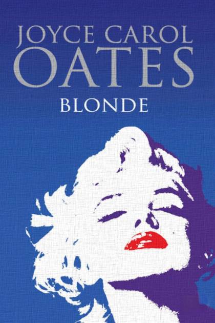 Blonde – Joyce Carol Oates