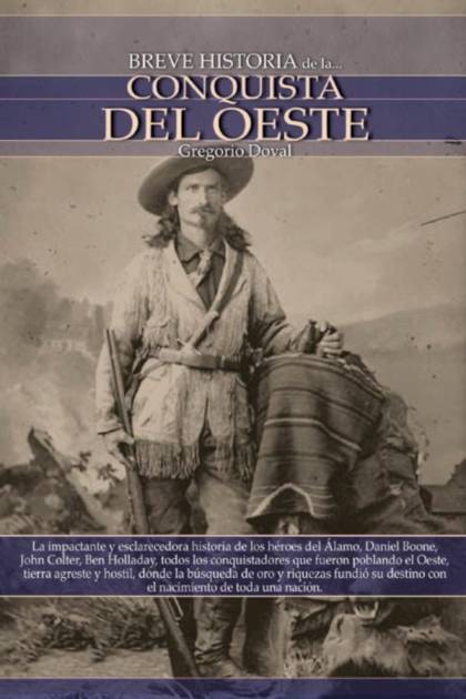 Breve Historia De La Conquista Del Oeste – Gregorio Doval