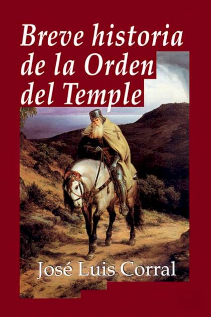 Breve Historia De La Orden Del Temple – José Luis Corral