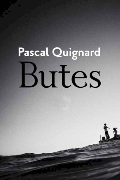 Butes – Pascal Quignard