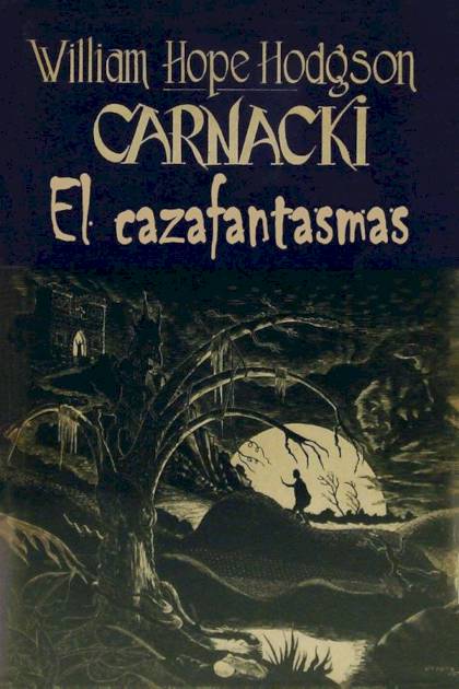 Carnacki, El Cazafantasmas (trad. Javier Martín Lalanda) – William Hope Hodgson