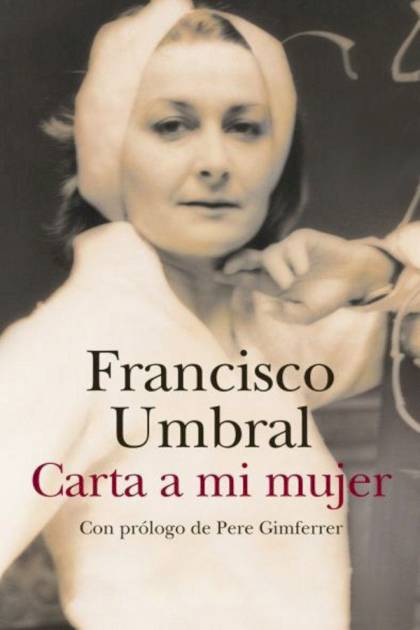 Carta a mi mujer Francisco Umbral - Mundo Ebook