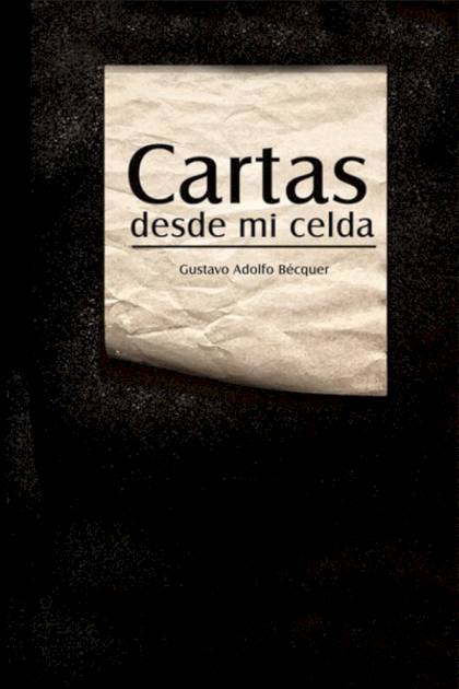 Cartas Desde Mi Celda – Gustavo Adolfo Bécquer