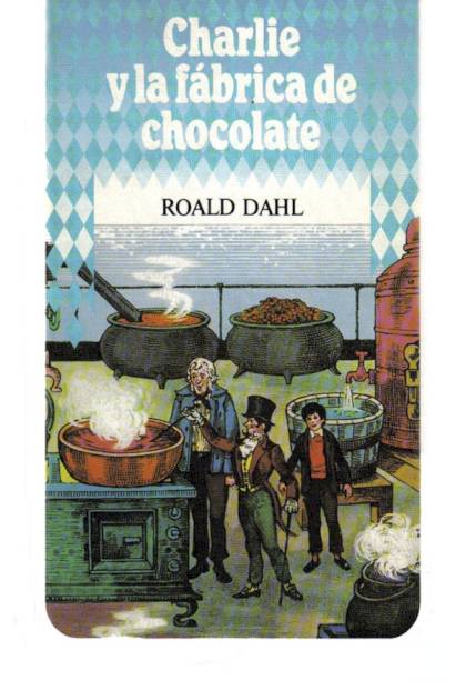 Charlie Y La Fábrica De Chocolate – Roald Dahl