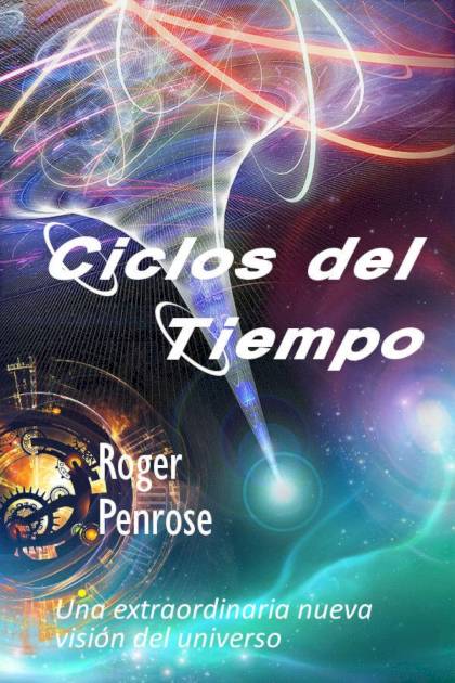 Ciclos Del Tiempo – Roger Penrose