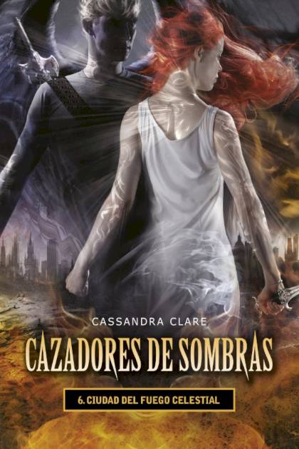 Ciudad Del Fuego Celestial – Cassandra Clare