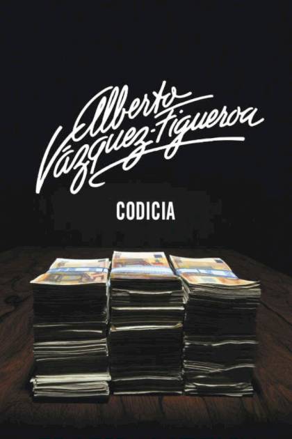 Codicia – Alberto Vázquez-figueroa