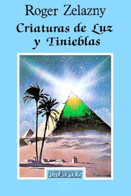 Criaturas De Luz Y Tinieblas – Roger Zelazny