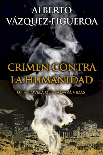 Crimen Contra La Humanidad – Alberto Vázquez-figueroa